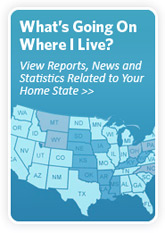 View Reports, News and Statistics Related to Your Home State